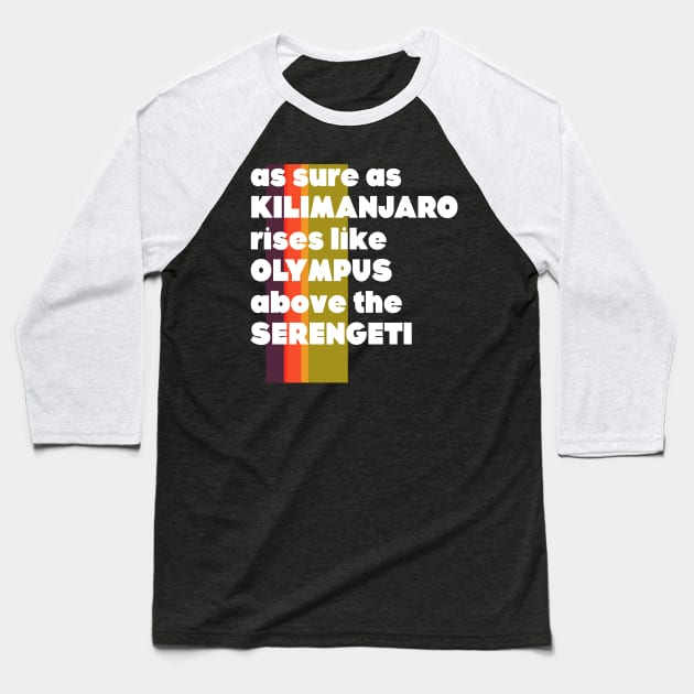 AFRICA Toto Lyrics As Sure As Kilimanjaro...80s Fan Baseball T-Shirt by darklordpug